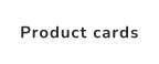 Product cards